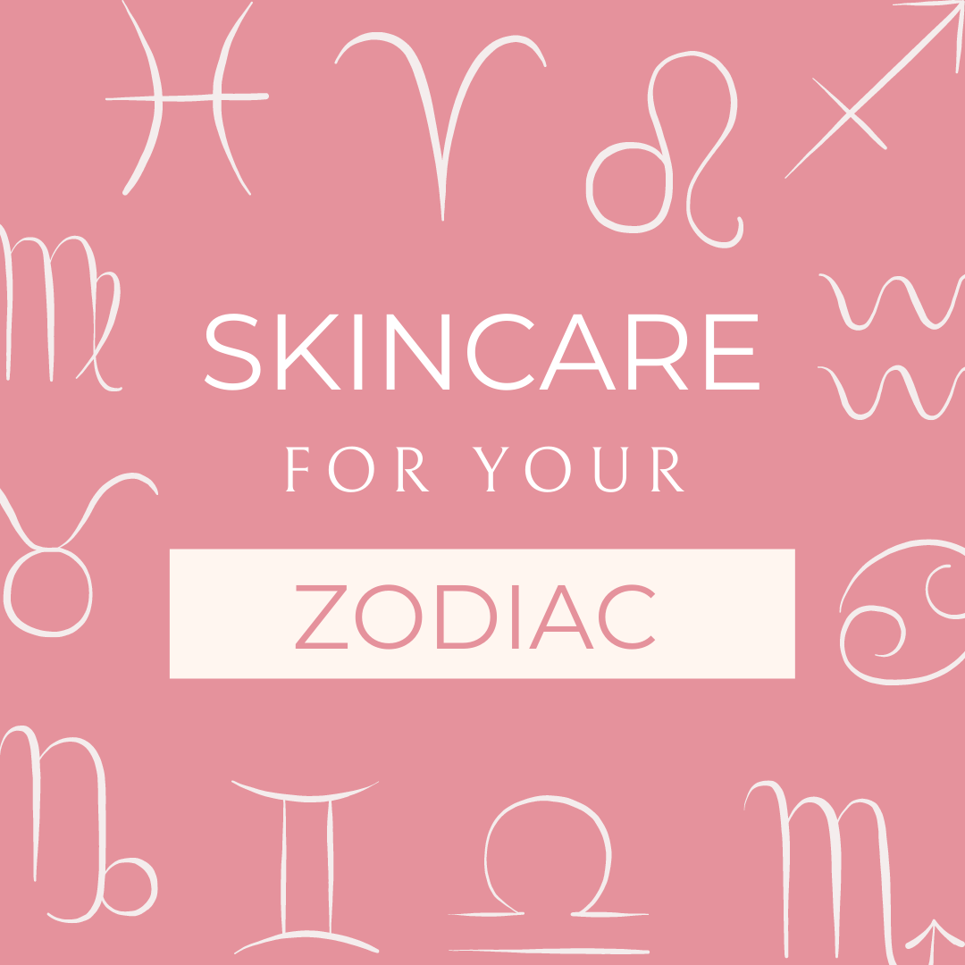 Skincare for your Zodiac- must read!! - CHEEKYGLO