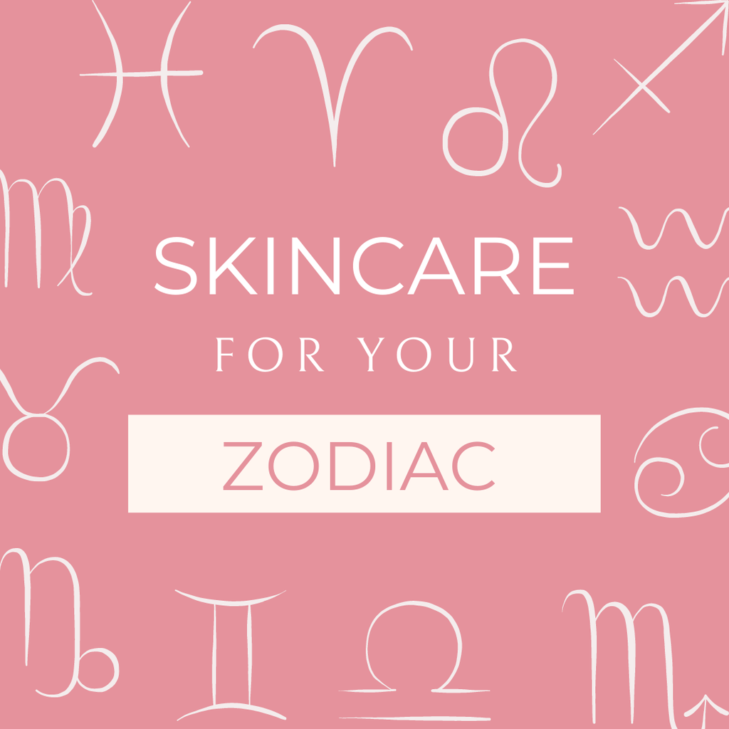 Skincare for your Zodiac- must read!! - CHEEKYGLO